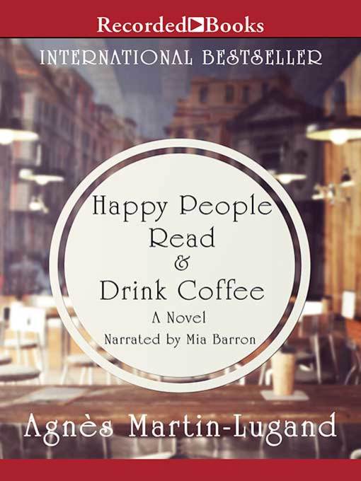 Title details for Happy People Read and Drink Coffee by Agnes Martin-Lugand - Available